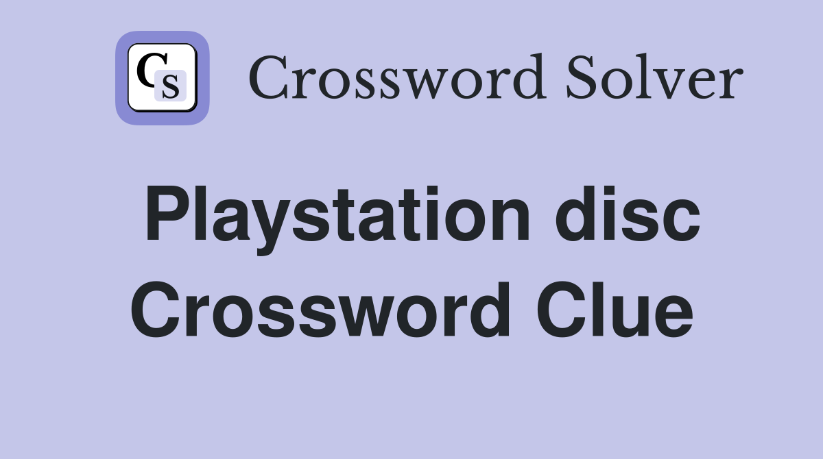 Playstation disc Crossword Clue