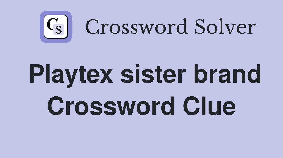 Playtex sister brand Crossword Clue