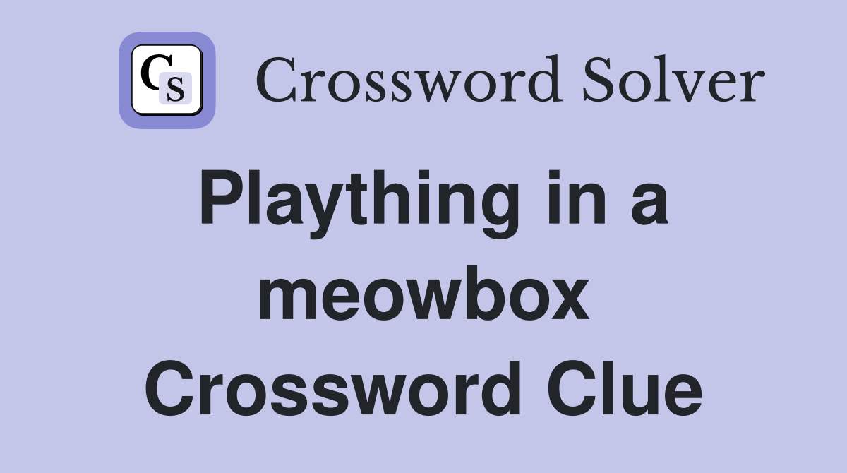 Plaything in a meowbox Crossword Clue