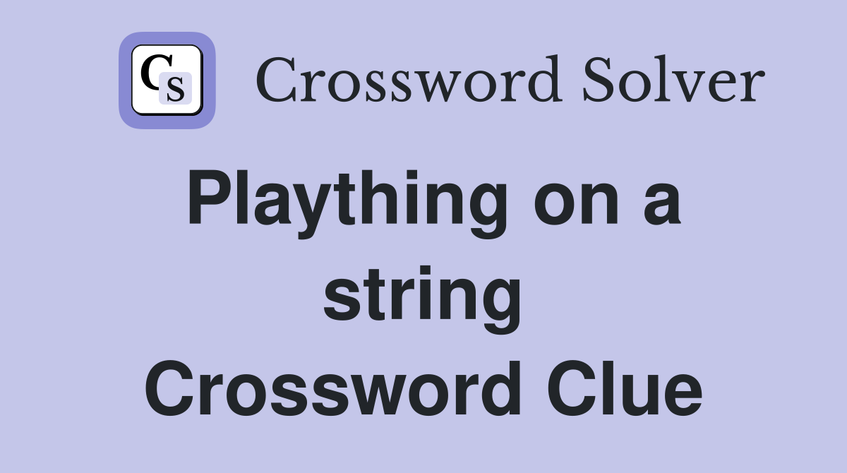 Plaything on a string Crossword Clue