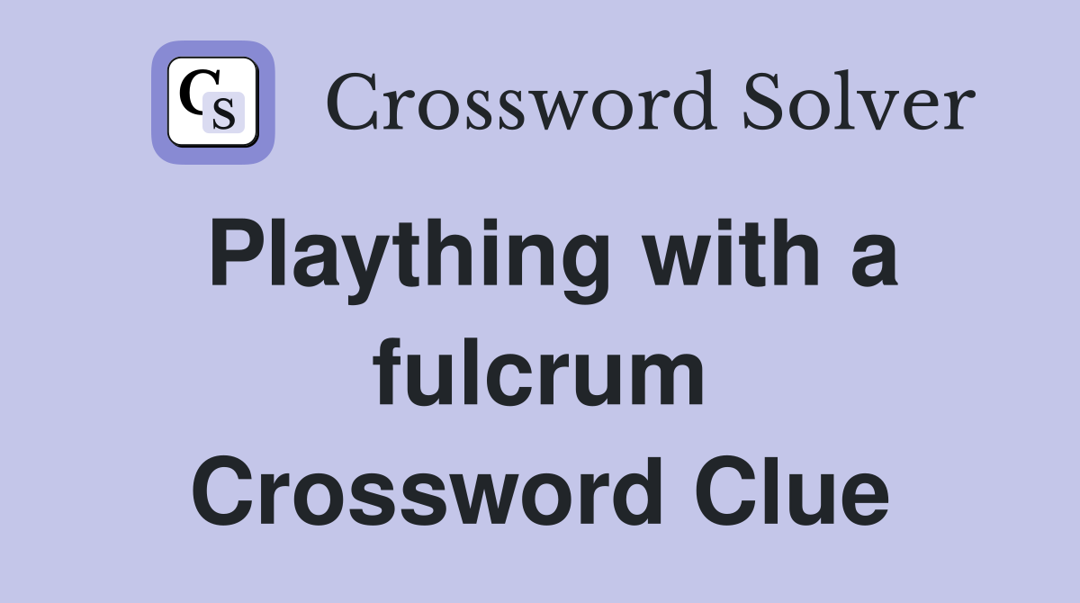Plaything with a fulcrum Crossword Clue