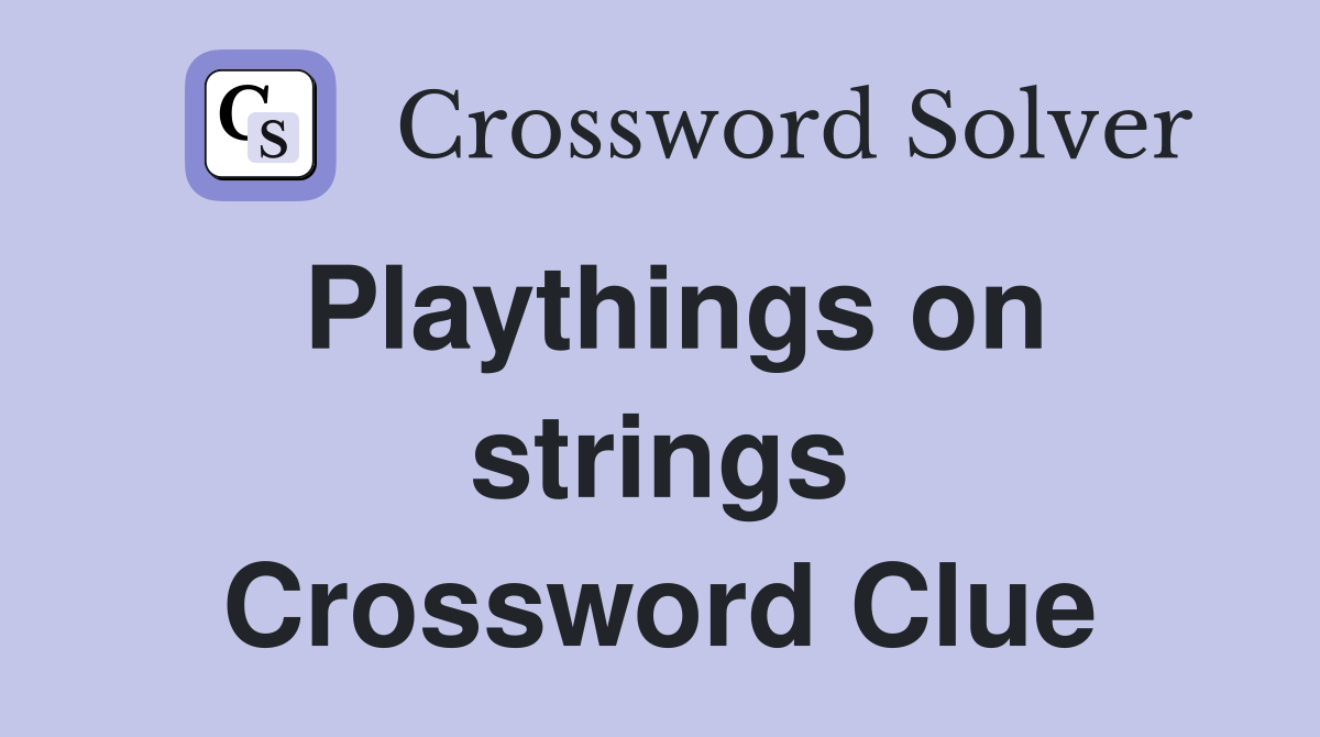 Playthings on strings Crossword Clue