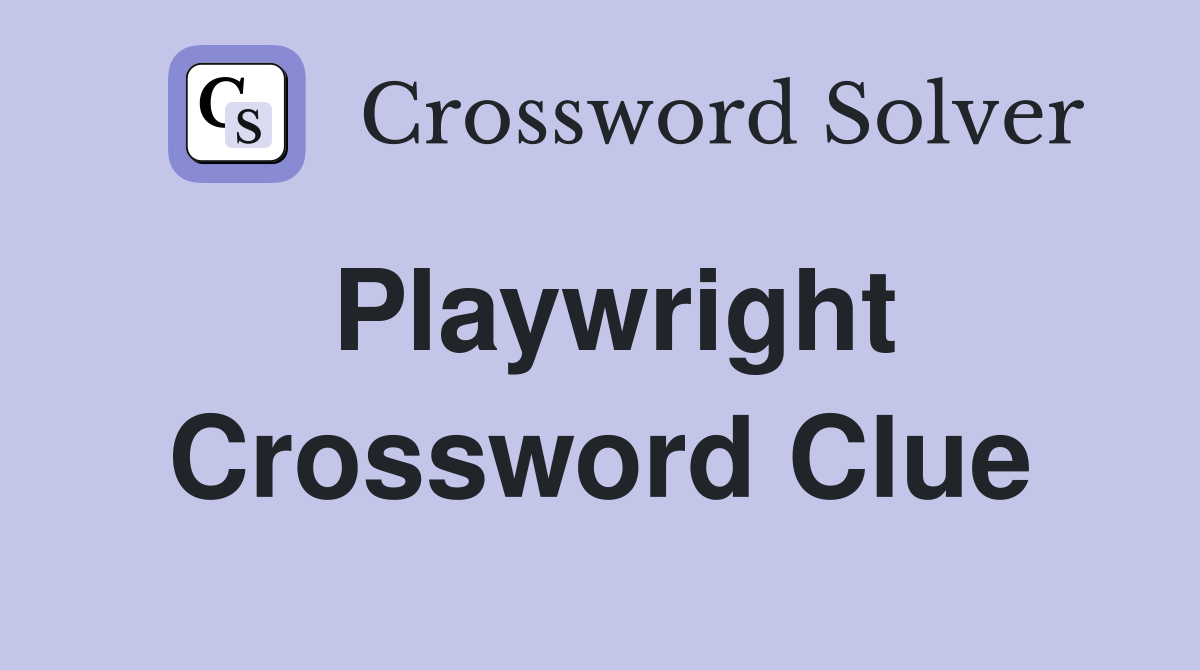 Playwright Crossword Clue