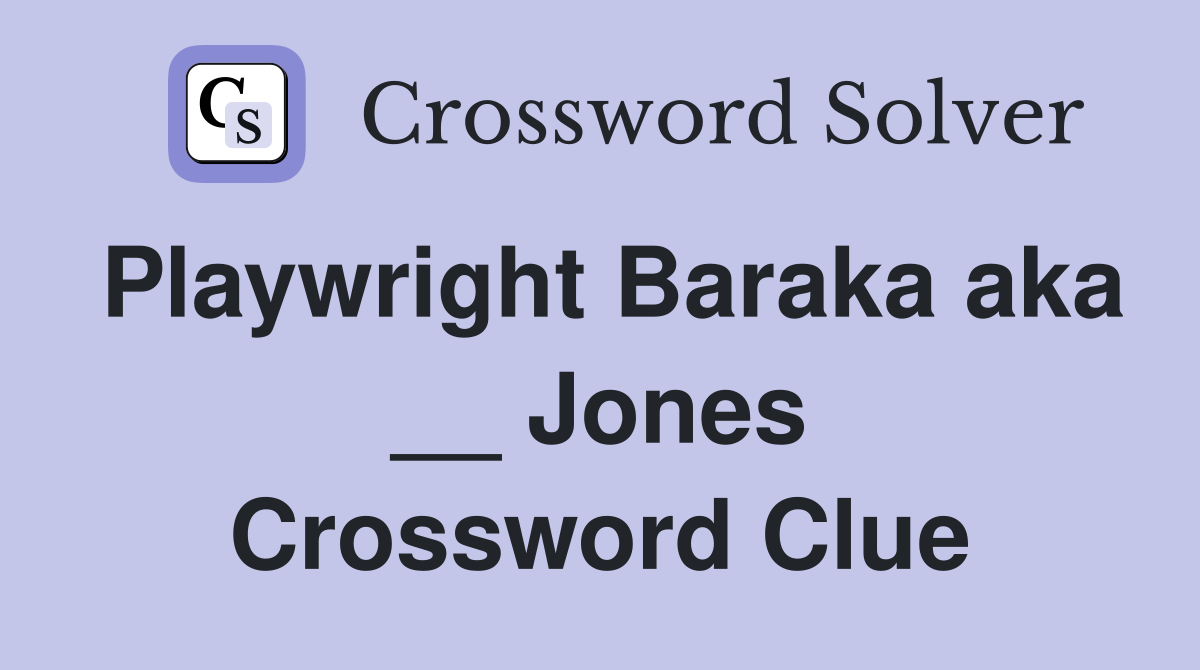 Playwright Baraka aka __ Jones Crossword Clue