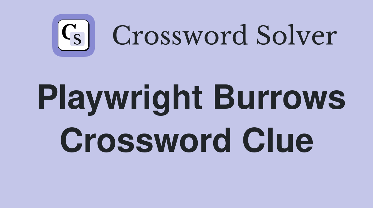 Playwright Burrows Crossword Clue