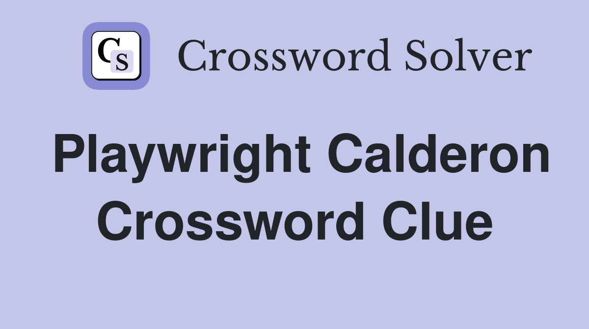 Playwright Calderon Crossword Clue