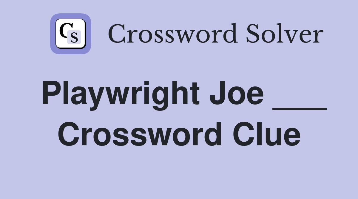 Playwright Joe ___ Crossword Clue