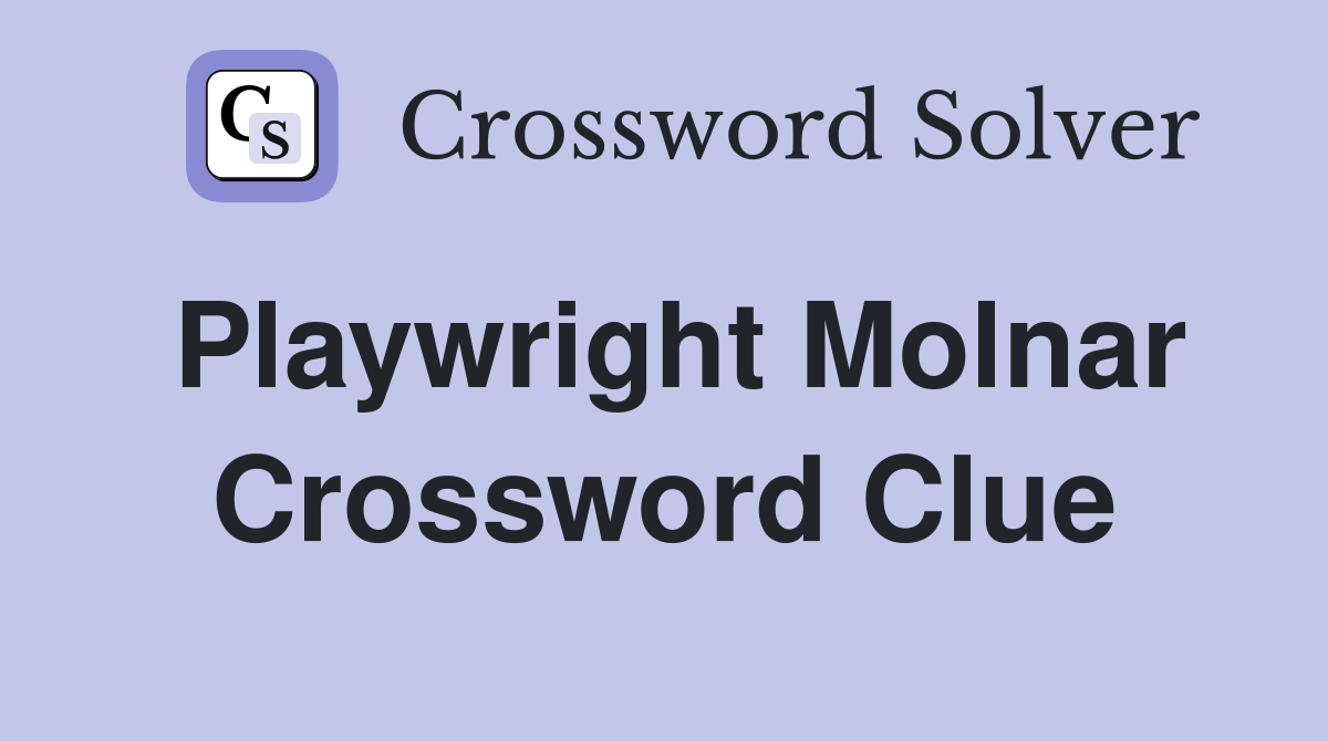 Playwright Molnar Crossword Clue