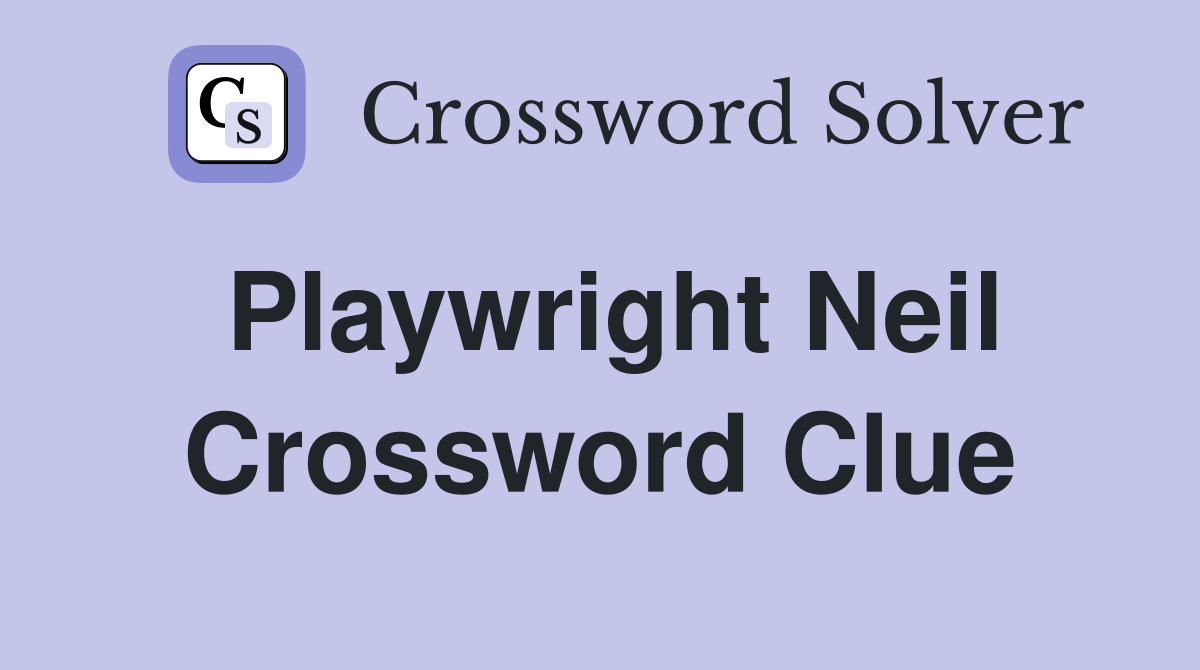 Playwright Neil Crossword Clue