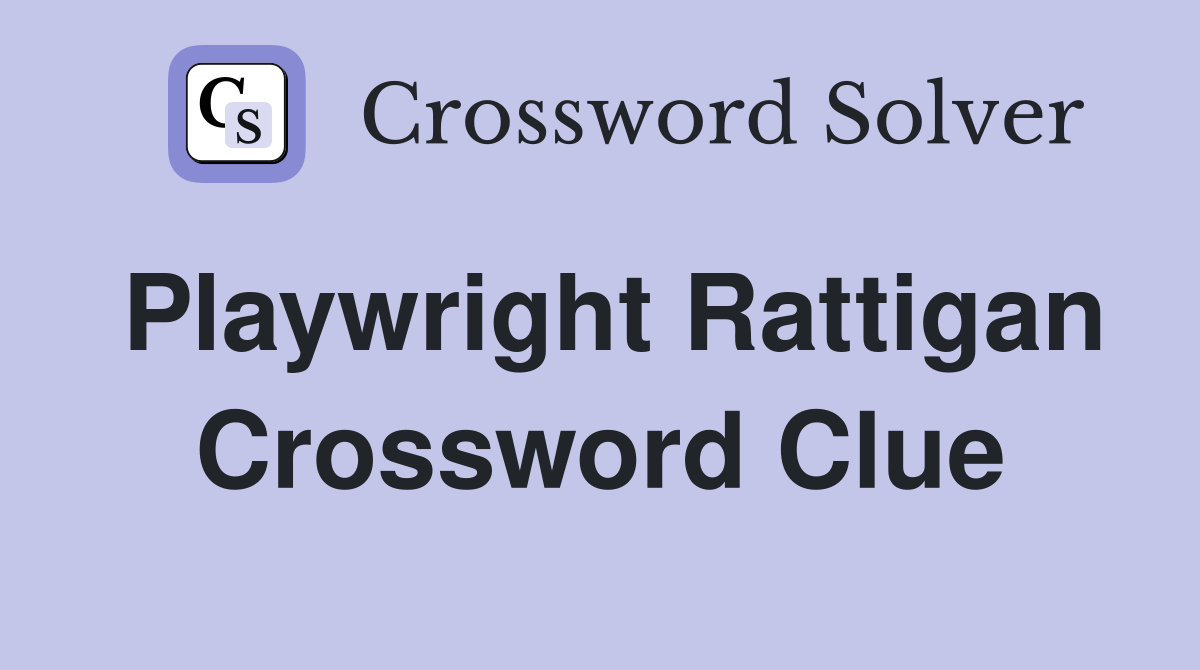 Playwright Rattigan Crossword Clue