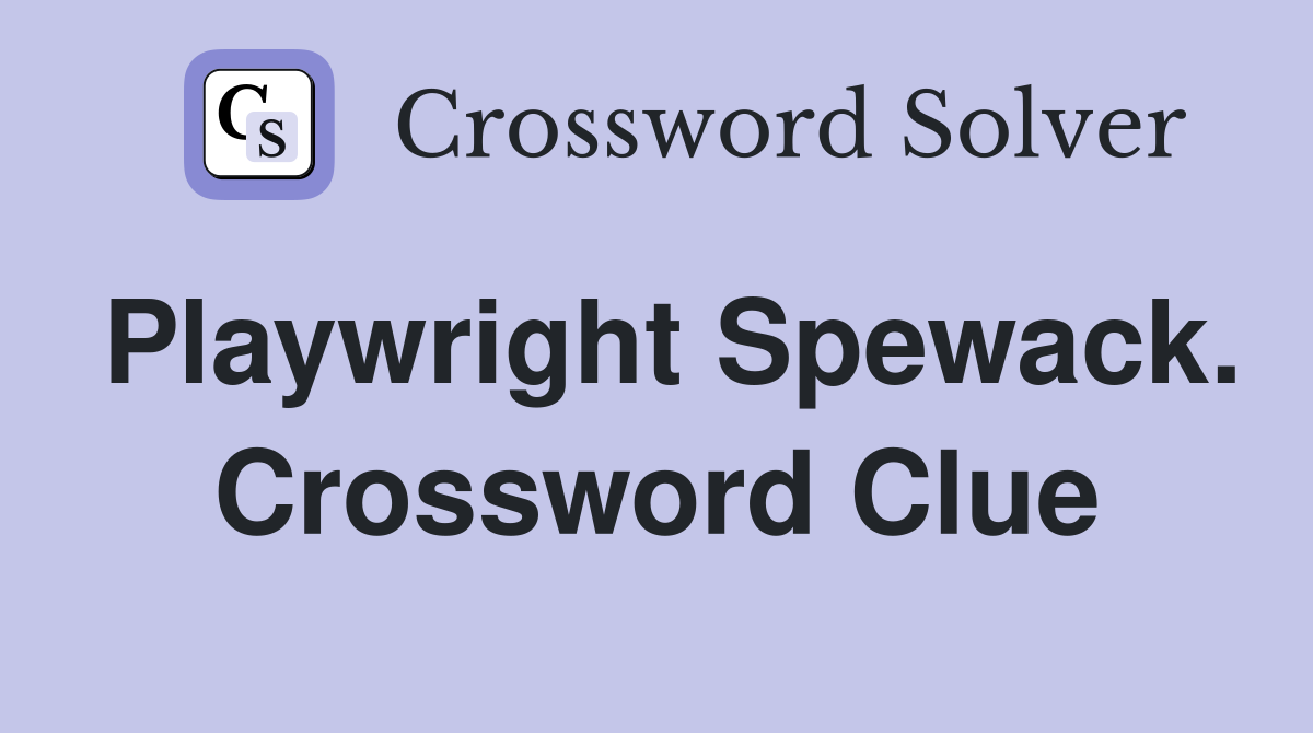 Playwright Spewack. Crossword Clue
