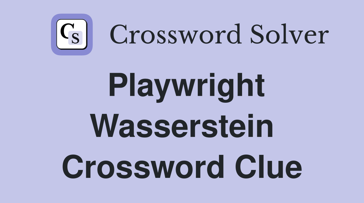 Playwright Wasserstein Crossword Clue