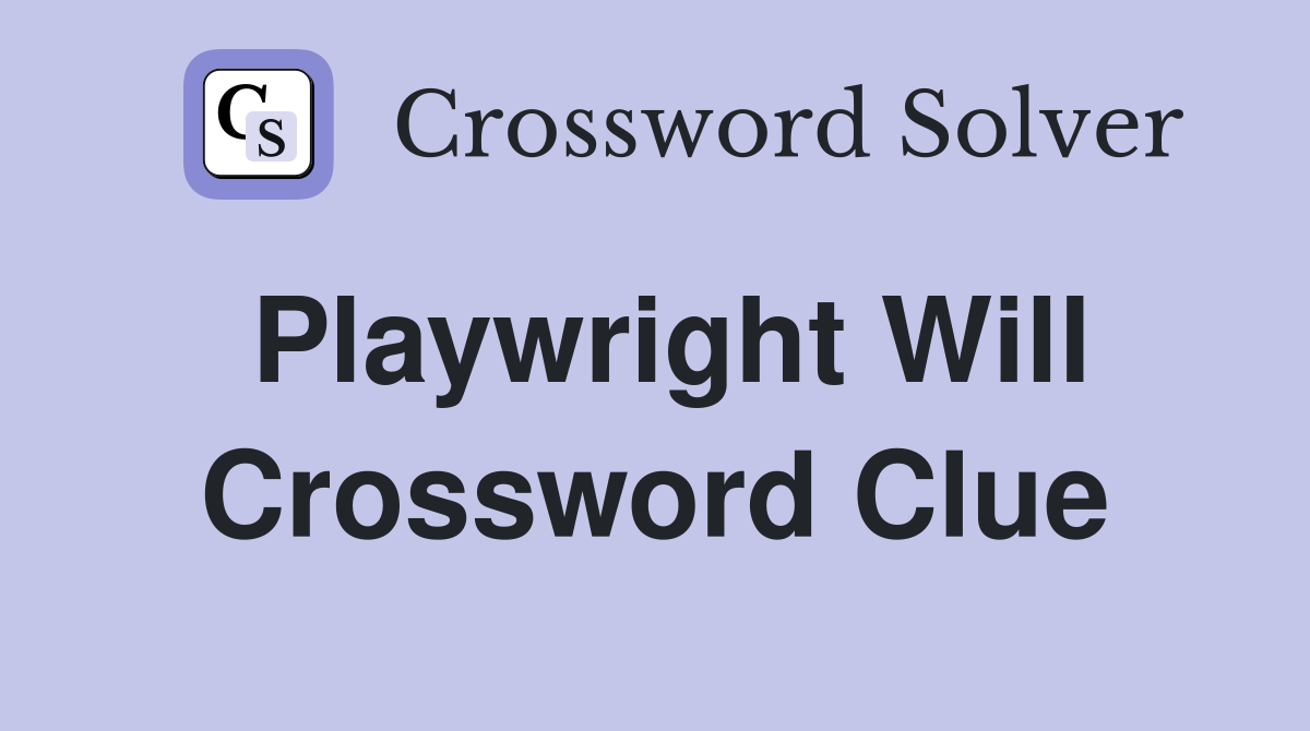 Playwright Will Crossword Clue Answers Crossword Solver