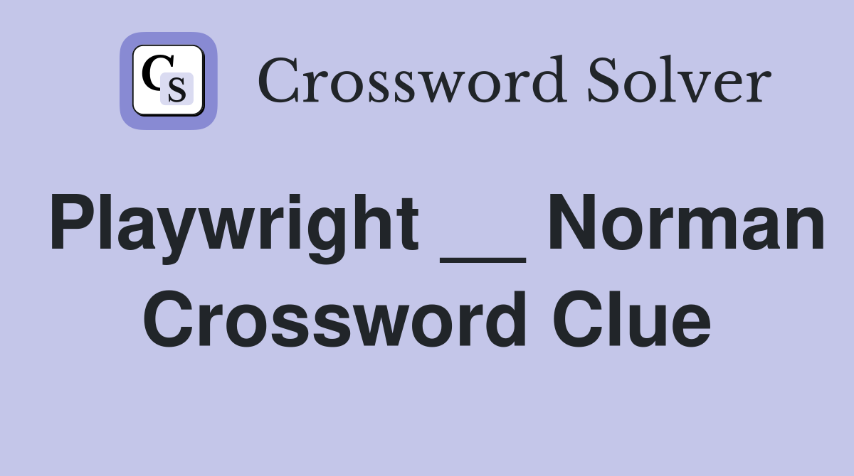 Playwright __ Norman Crossword Clue