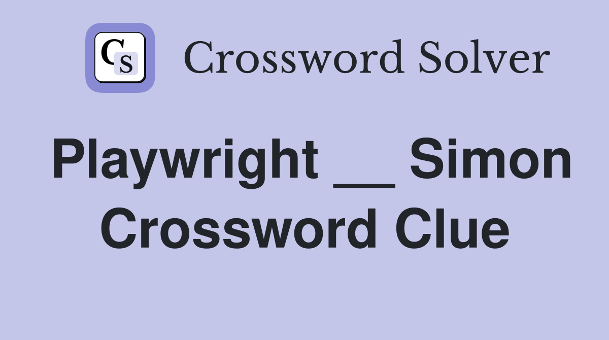 Playwright __ Simon Crossword Clue