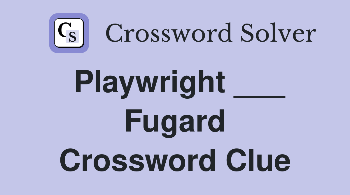 Playwright ___ Fugard Crossword Clue