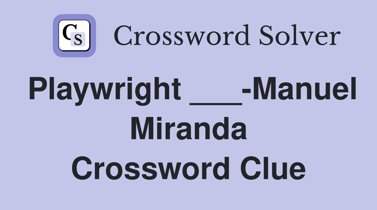 Playwright ___-Manuel Miranda Crossword Clue
