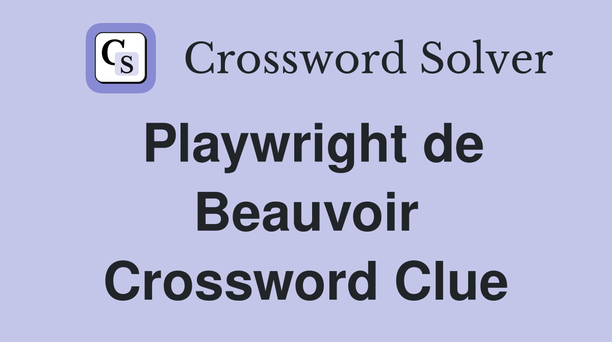 Playwright de Beauvoir Crossword Clue