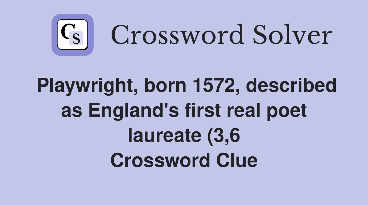 Playwright born 1572 described as England #39 s first real poet laureate Playwright born 1572 described as England #39 s first real poet laureate