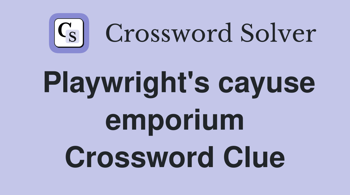 Playwright's cayuse emporium Crossword Clue