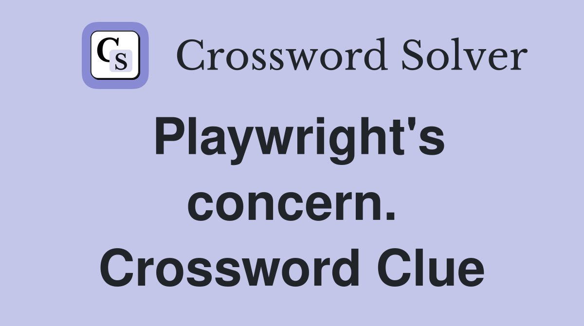 Playwright's concern. Crossword Clue