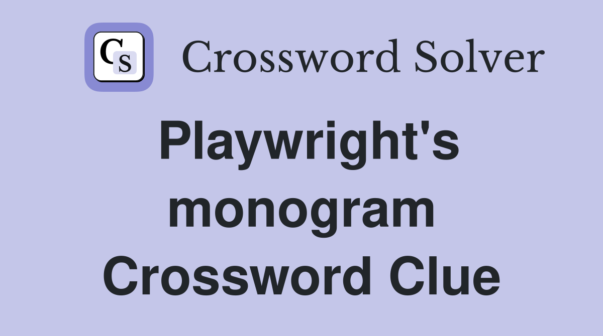 Playwright's monogram Crossword Clue