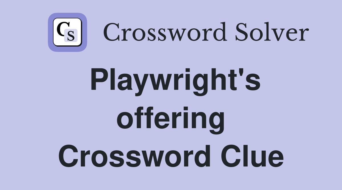 Playwright's offering Crossword Clue