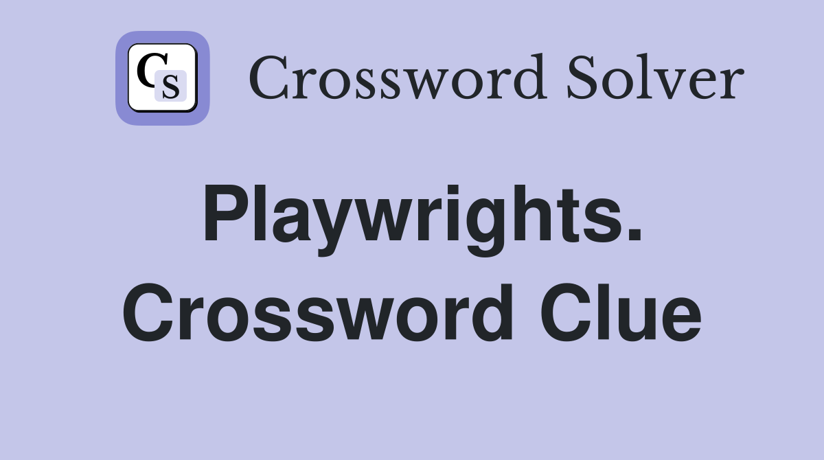 Playwrights. Crossword Clue