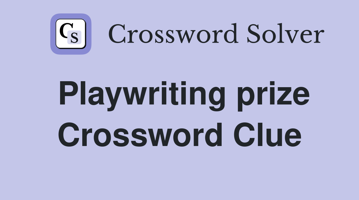 Playwriting prize Crossword Clue