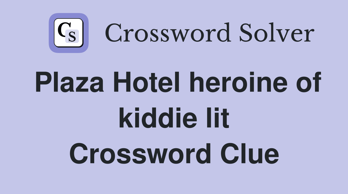 Plaza Hotel heroine of kiddie lit Crossword Clue
