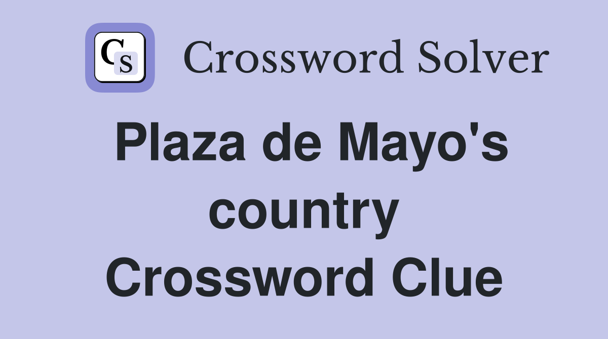 Plaza de Mayo's country Crossword Clue
