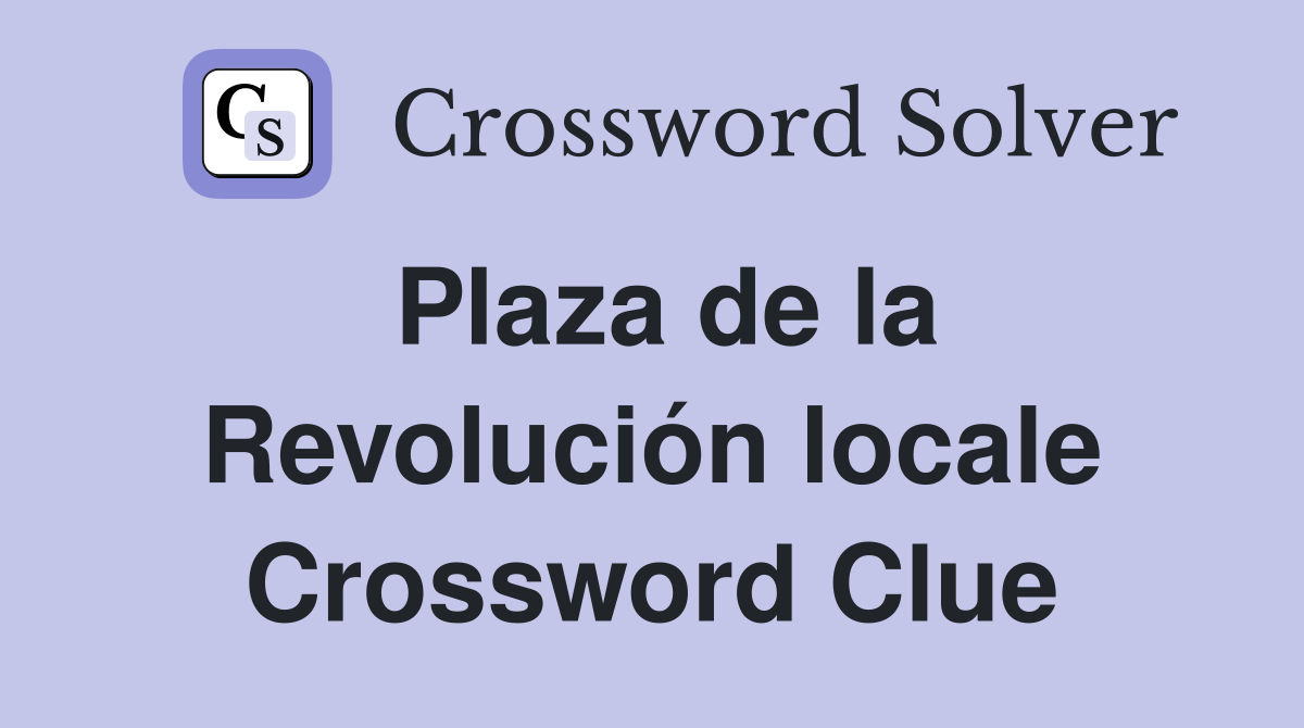 Plaza de la Revolución locale Crossword Clue