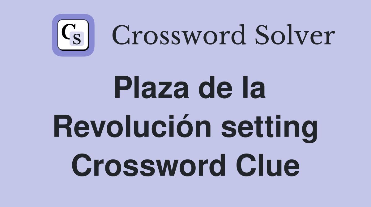 Plaza de la Revolución setting Crossword Clue
