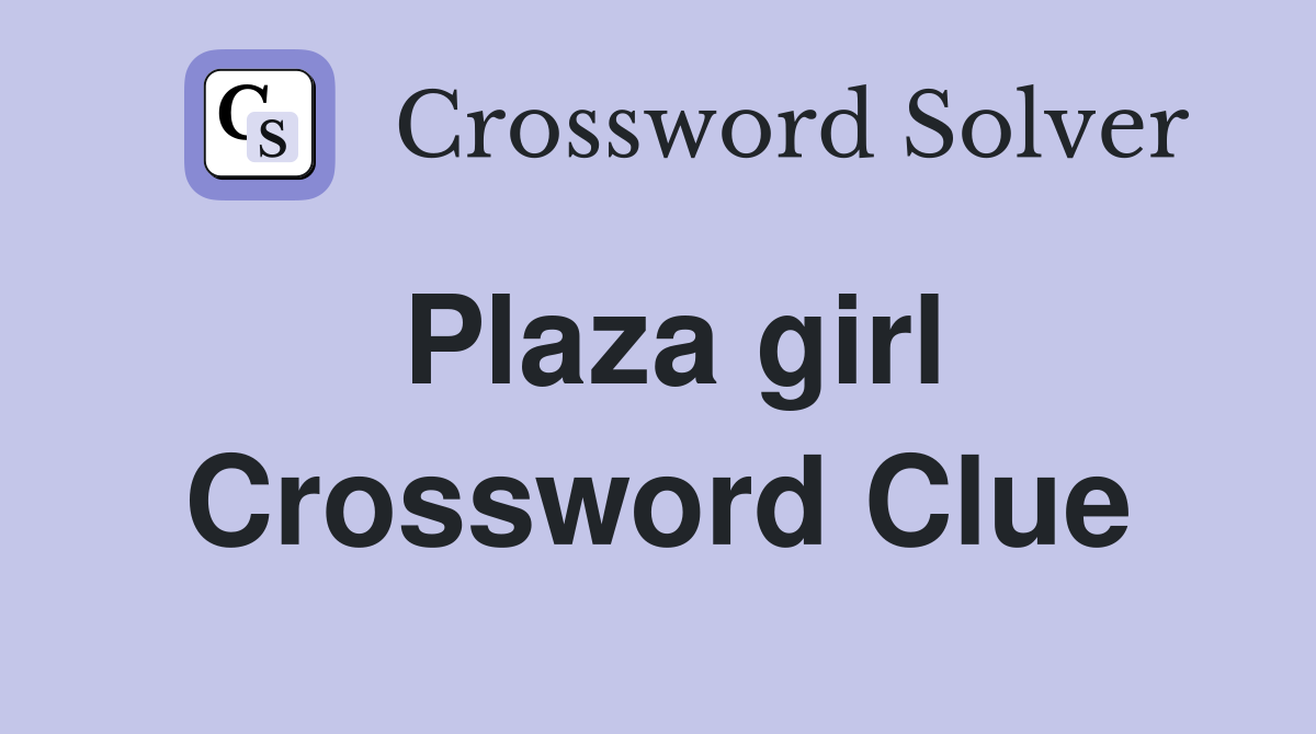 Plaza girl Crossword Clue