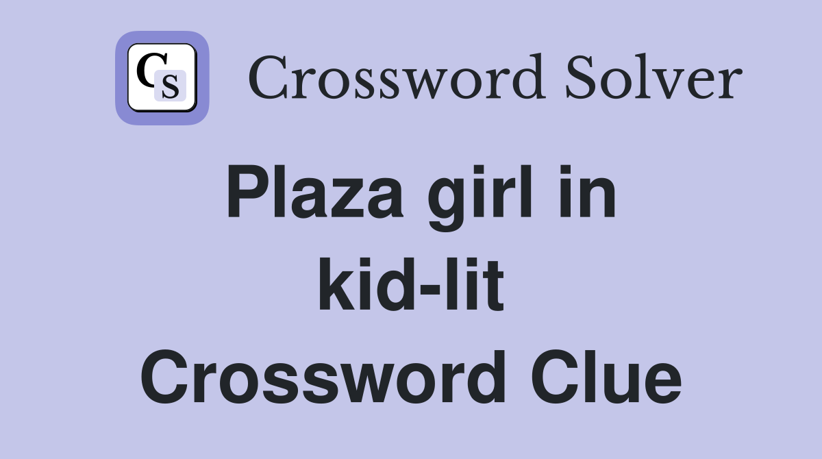Plaza girl in kid-lit Crossword Clue