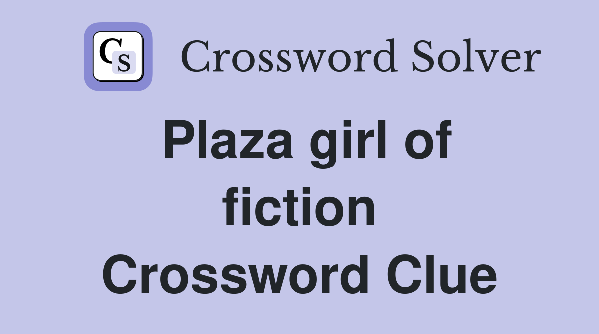 Plaza girl of fiction Crossword Clue