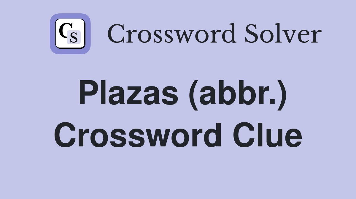 Plazas (abbr.) Crossword Clue