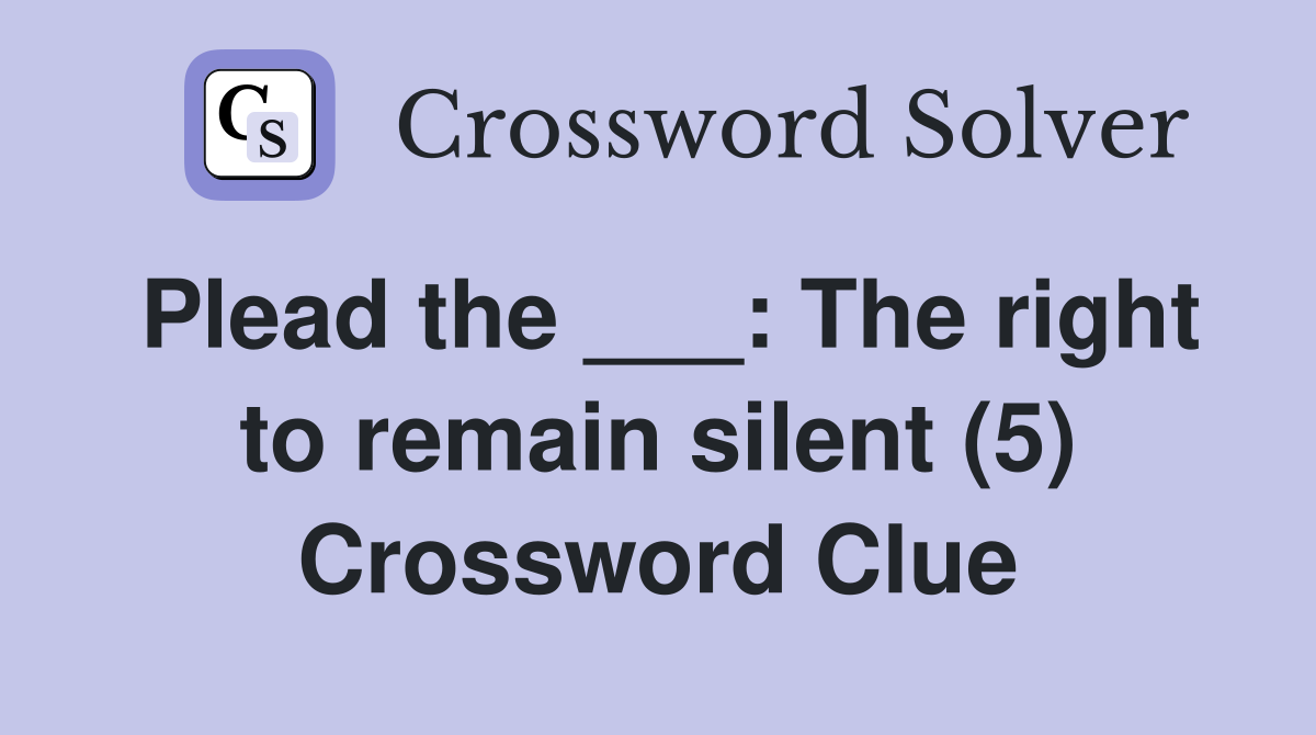 Plead the ___: The right to remain silent (5) Crossword Clue