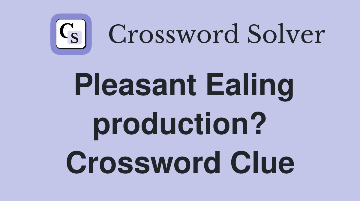 Pleasant Ealing production? Crossword Clue