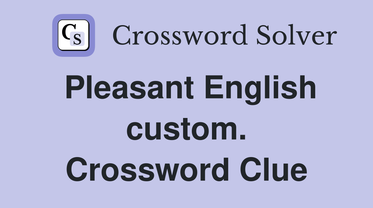 Pleasant English custom. Crossword Clue