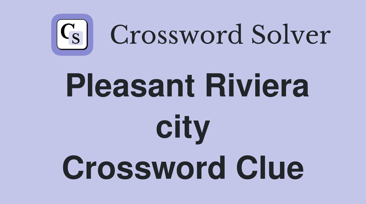 Pleasant Riviera city Crossword Clue