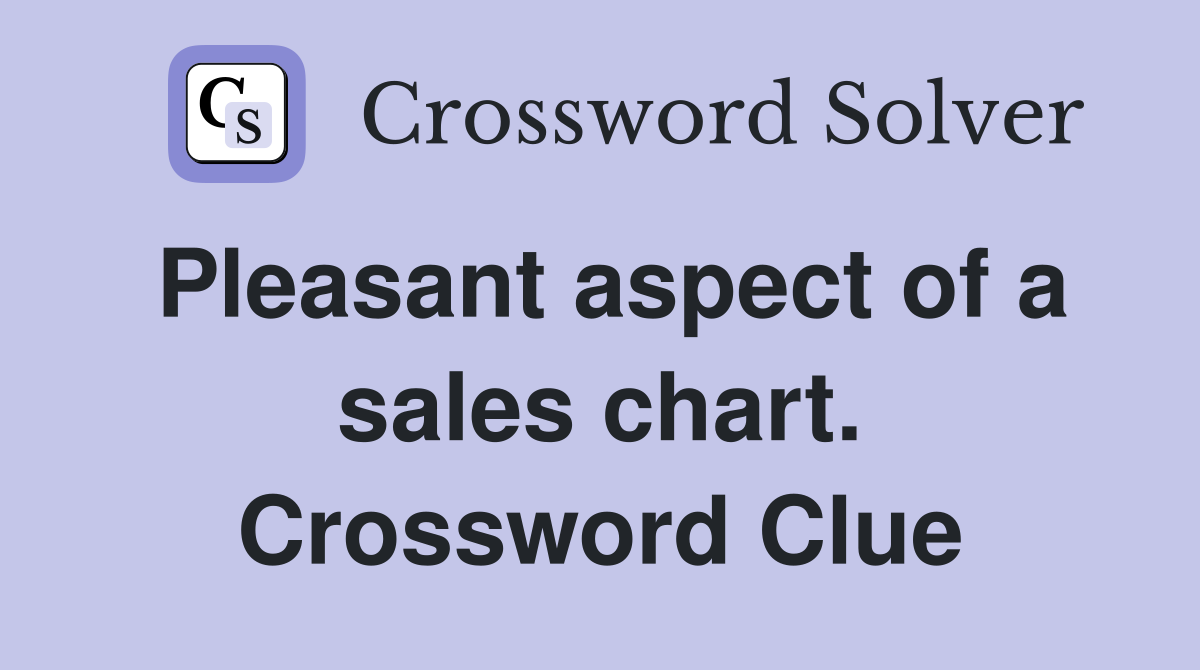 Pleasant aspect of a sales chart. Crossword Clue