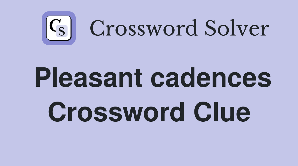 Pleasant cadences Crossword Clue