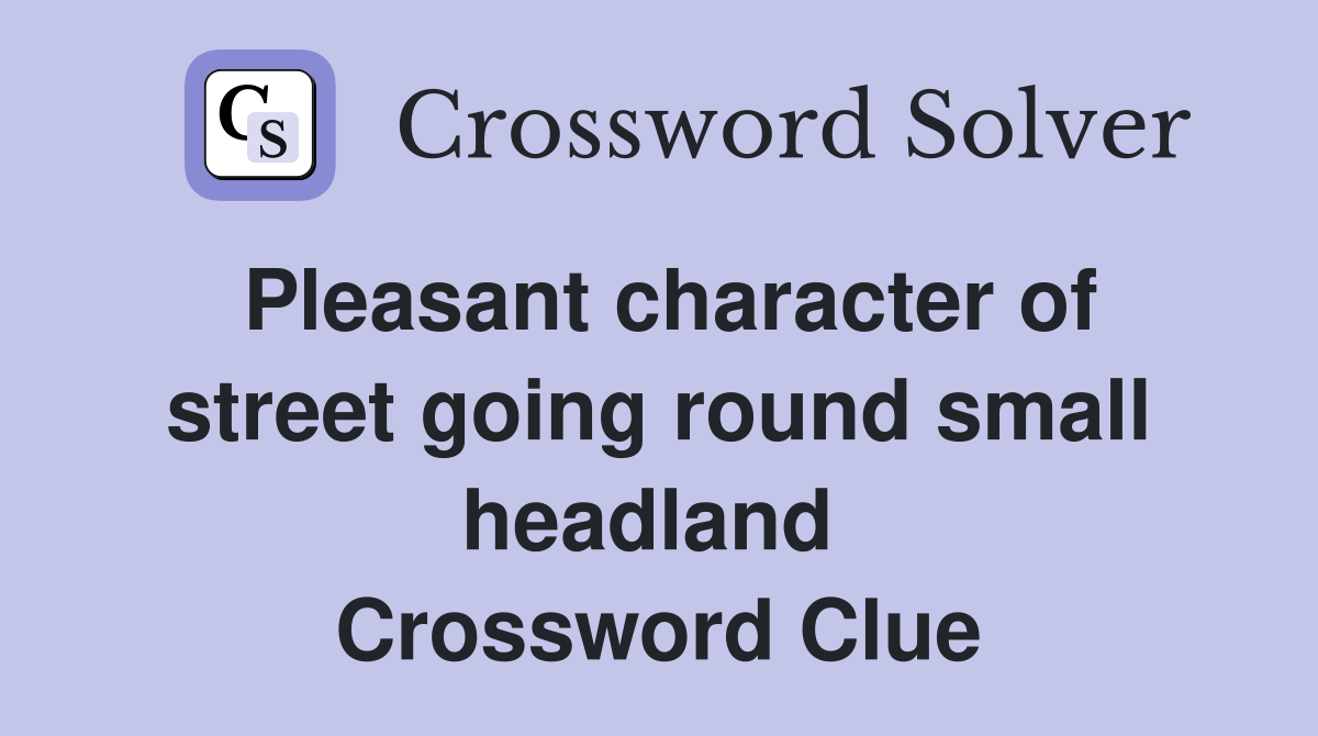 Pleasant character of street going round small headland  Crossword Clue