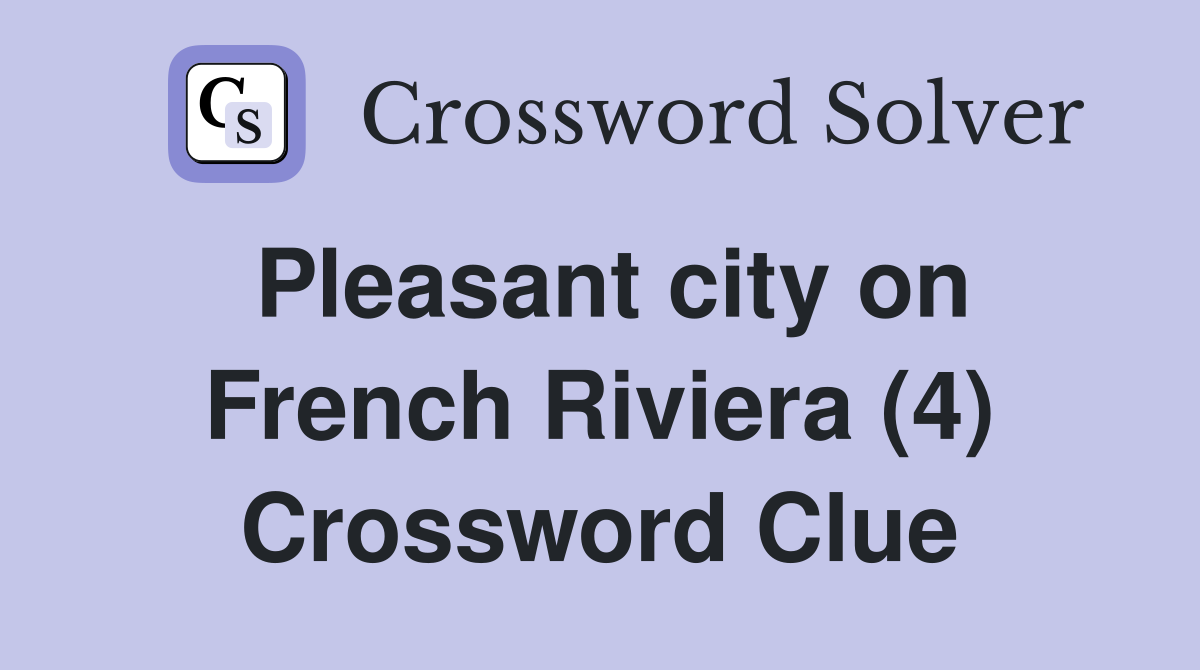 Pleasant city on French Riviera (4) Crossword Clue