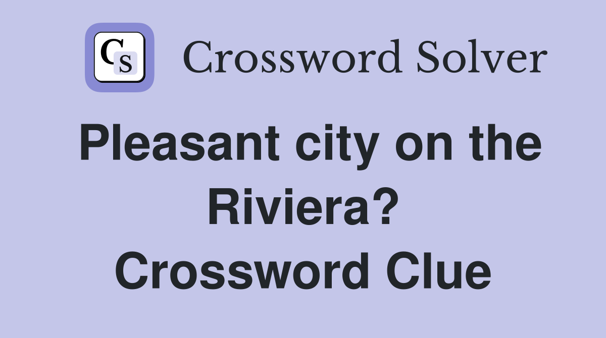 Pleasant city on the Riviera? Crossword Clue