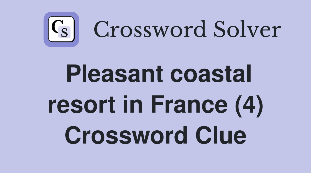 Pleasant coastal resort in France (4) Crossword Clue