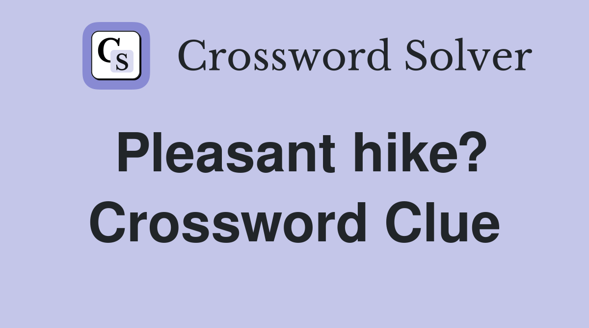 Pleasant hike? Crossword Clue