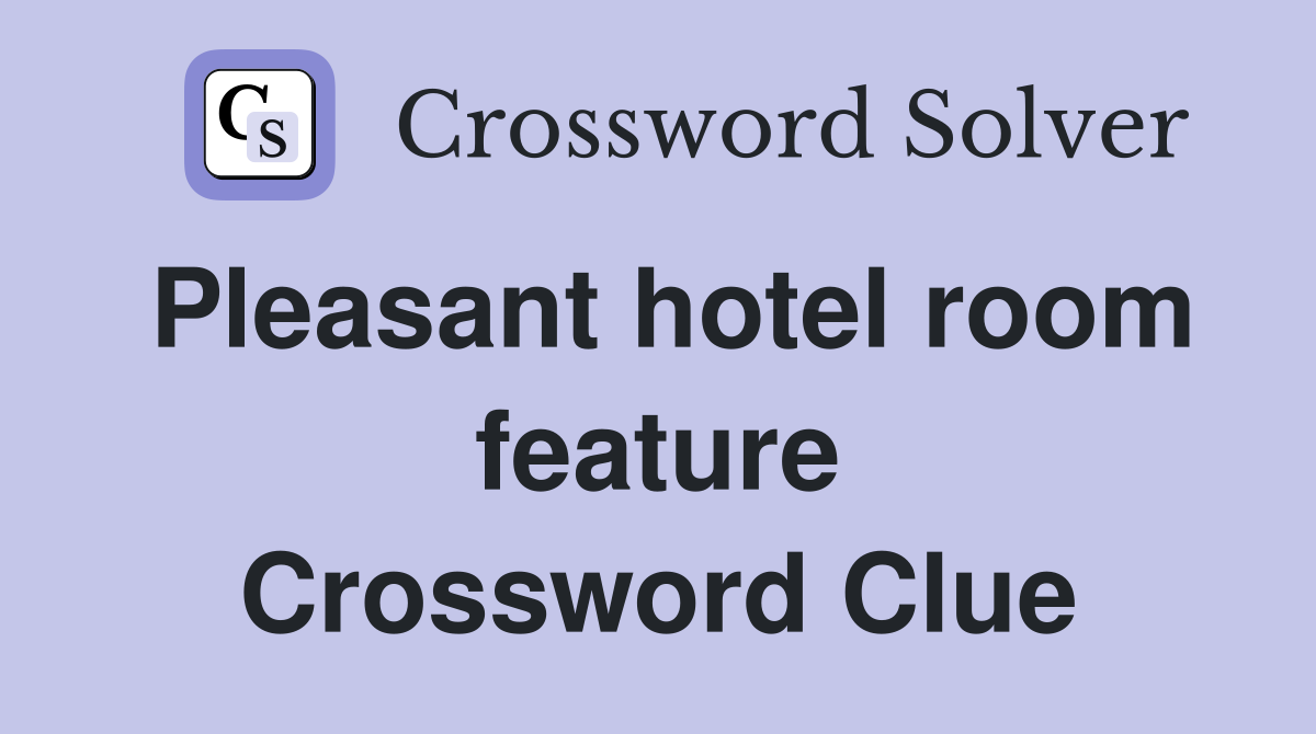 Pleasant hotel room feature Crossword Clue