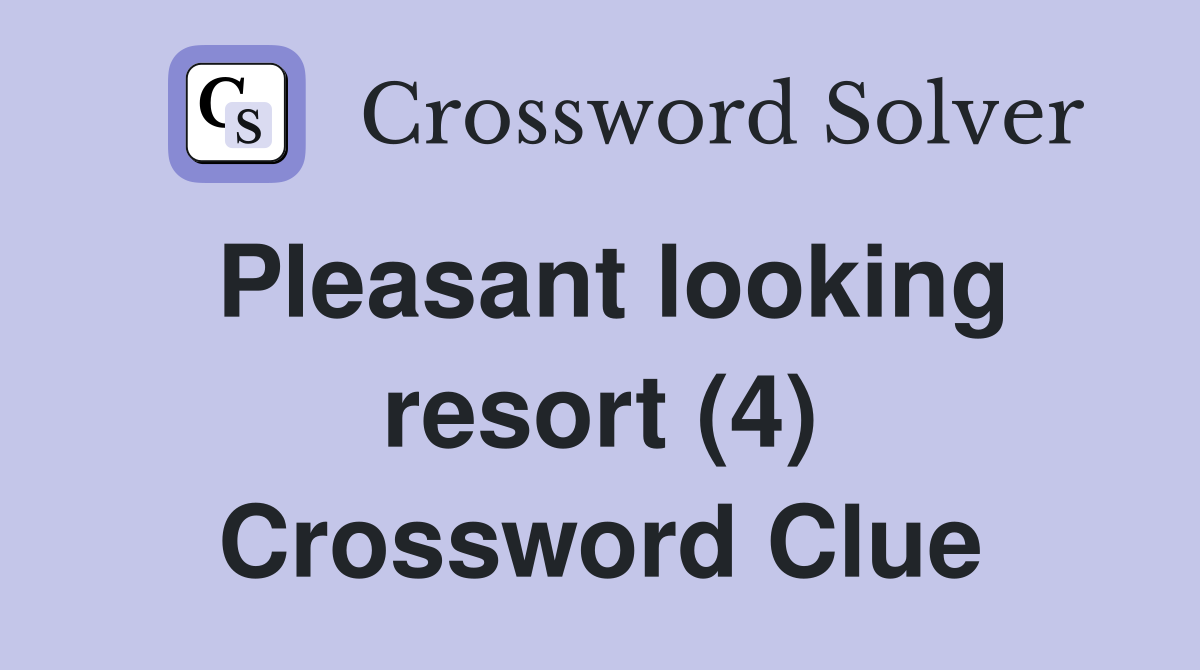 Pleasant looking resort (4) Crossword Clue